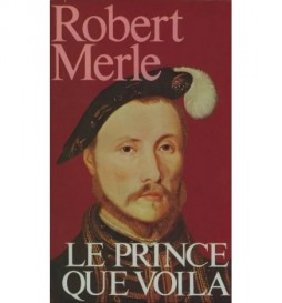 LIVRE ROBERT MERLE LE PRINCE QUE VOILA