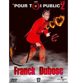DVD FRANCK DUBOSC - LES ""POUR TOI PUBLIC"" 2